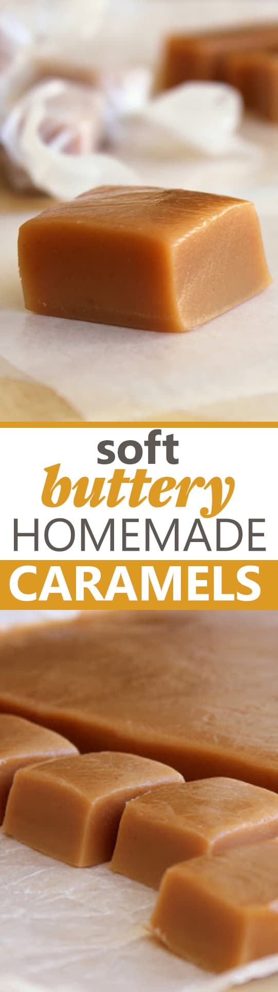 Soft, Buttery Homemade Caramels! A tried and true recipe you'll want to make every Christmas.