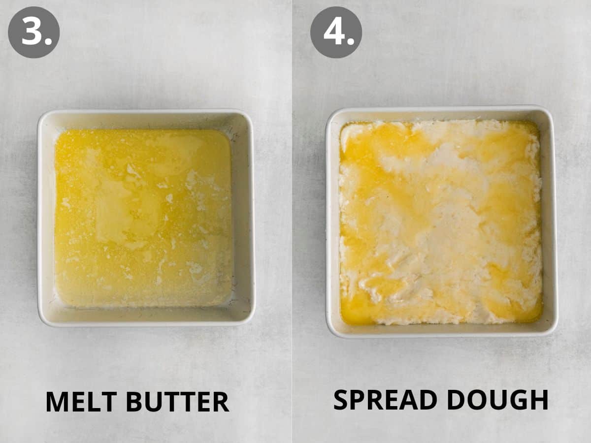Butter melted in a baking dish, and dough spread on top of the melted butter