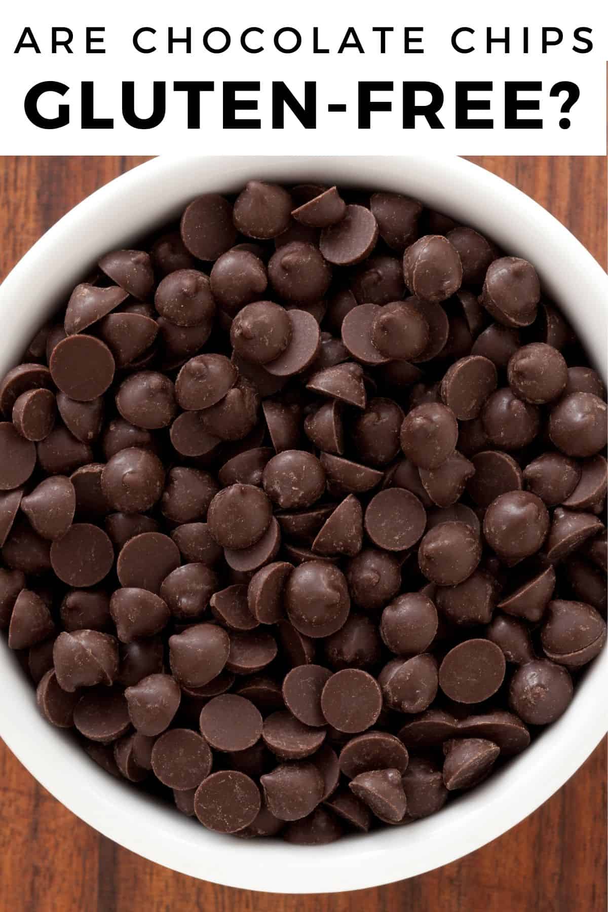 bowl of chocolate chips with text are chocolate chips gluten free over top